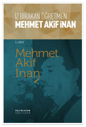 İz Bırakan Öğretmen M. Akif İnan I.Cilt
